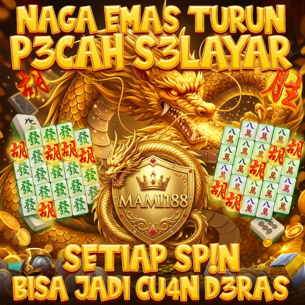 MAMI188 Tempat Naga Emas Turun Satu Layar Full Deras Banget Cuy
